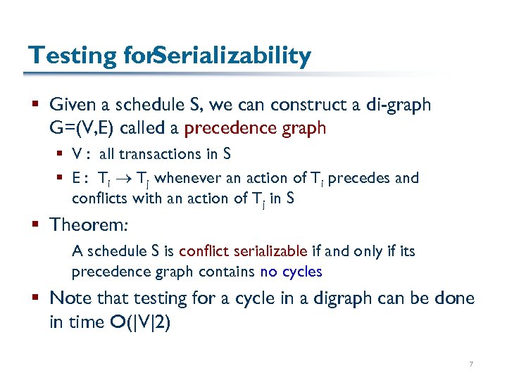 Testing for Serializability § Given a schedule S, we can construct a di-graph G=(V,