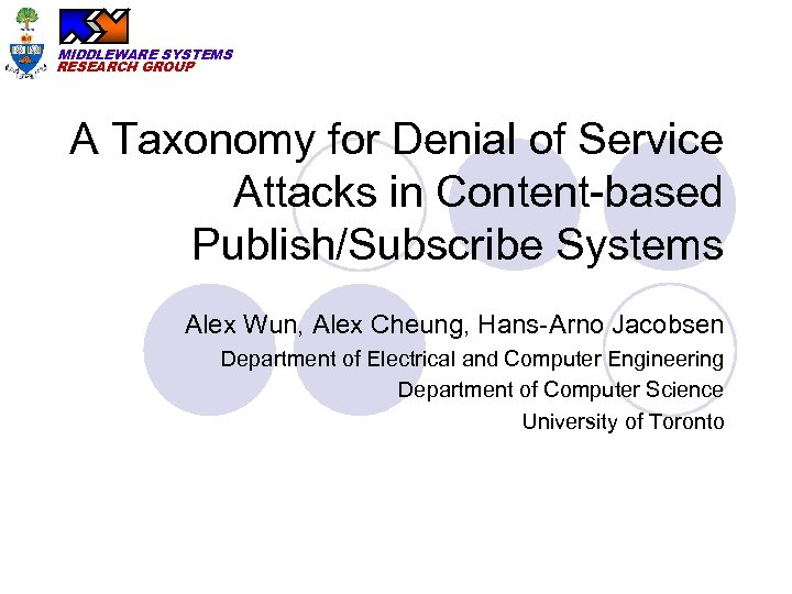 MIDDLEWARE SYSTEMS RESEARCH GROUP A Taxonomy for Denial of Service Attacks in Content-based Publish/Subscribe
