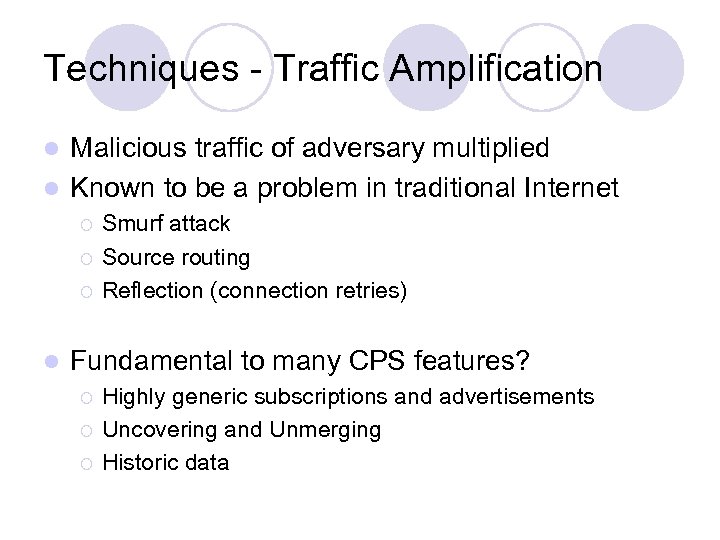 Techniques - Traffic Amplification Malicious traffic of adversary multiplied l Known to be a