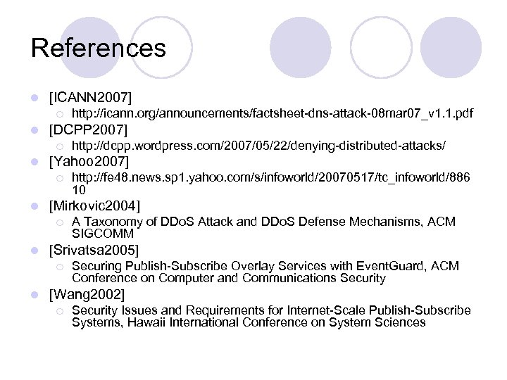 References l [ICANN 2007] ¡ l [DCPP 2007] ¡ l A Taxonomy of DDo.