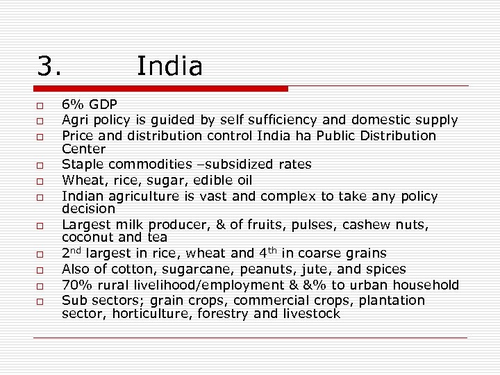 3. o o o India 6% GDP Agri policy is guided by self sufficiency