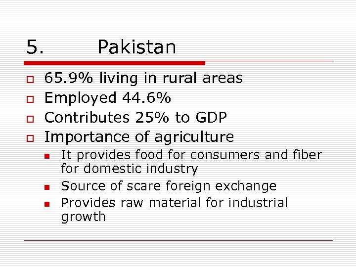 5. o o Pakistan 65. 9% living in rural areas Employed 44. 6% Contributes