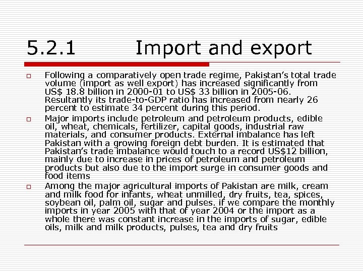 5. 2. 1 o o o Import and export Following a comparatively open trade