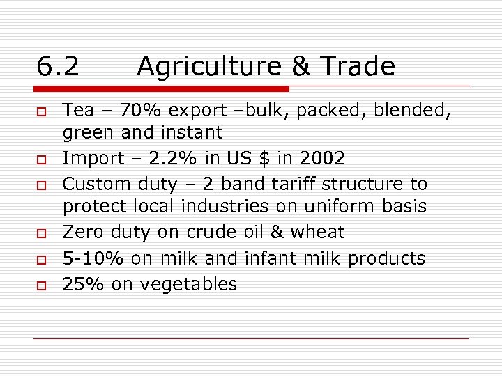 6. 2 o o o Agriculture & Trade Tea – 70% export –bulk, packed,