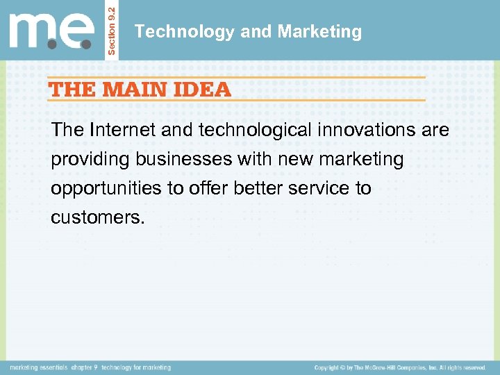 Section 9. 2 Technology and Marketing The Internet and technological innovations are providing businesses