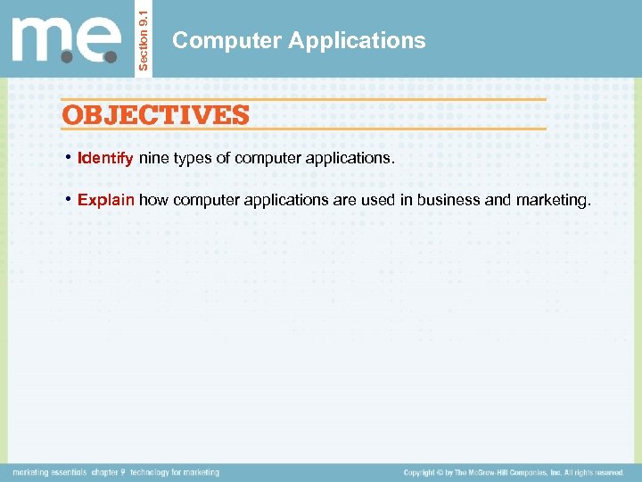 Section 9. 1 Computer Applications • Identify nine types of computer applications. • Explain