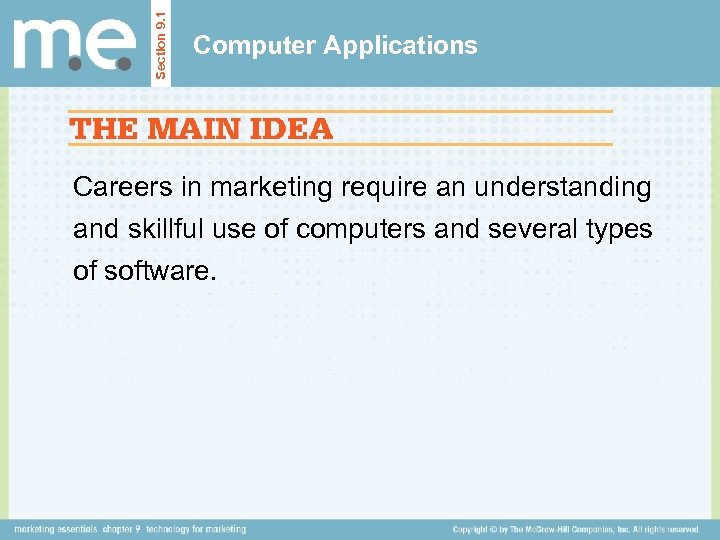 Section 9. 1 Computer Applications Careers in marketing require an understanding and skillful use