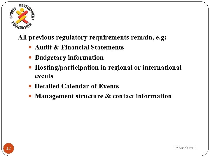 All previous regulatory requirements remain, e. g: Audit & Financial Statements Budgetary information Hosting/participation