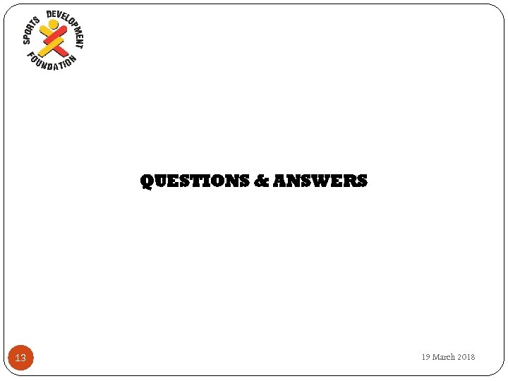 QUESTIONS & ANSWERS 13 19 March 2018 