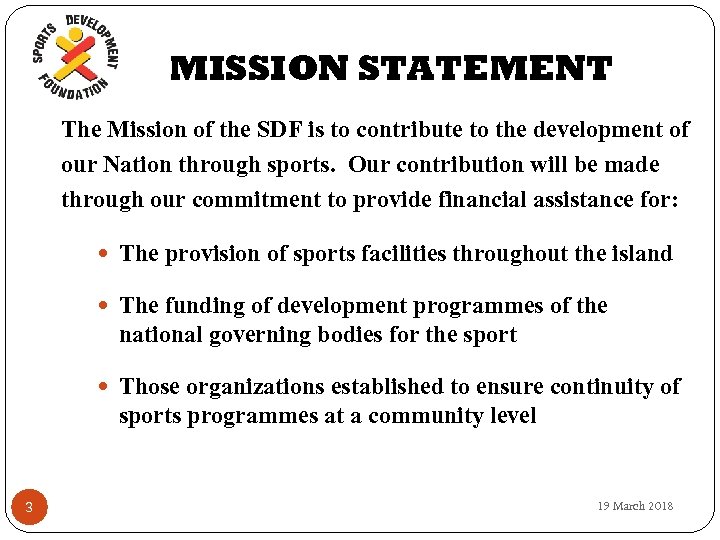 MISSION STATEMENT The Mission of the SDF is to contribute to the development of