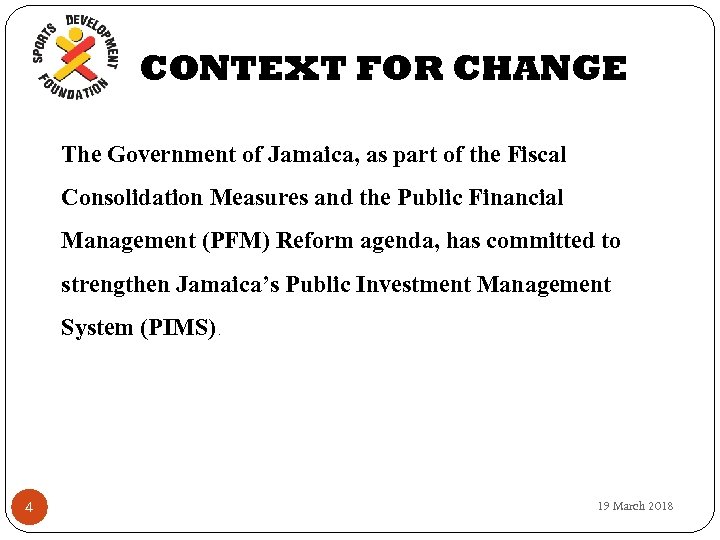 CONTEXT FOR CHANGE The Government of Jamaica, as part of the Fiscal Consolidation Measures