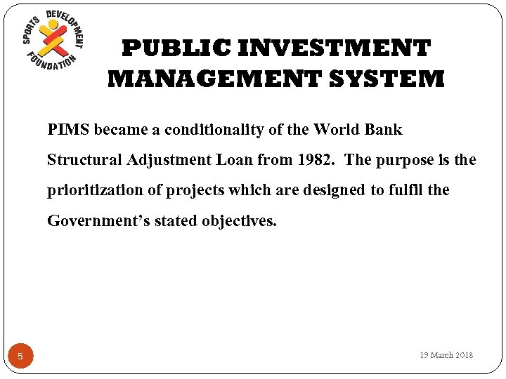 PUBLIC INVESTMENT MANAGEMENT SYSTEM PIMS became a conditionality of the World Bank Structural Adjustment