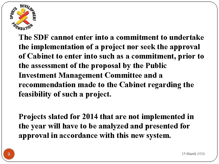 The SDF cannot enter into a commitment to undertake the implementation of a project