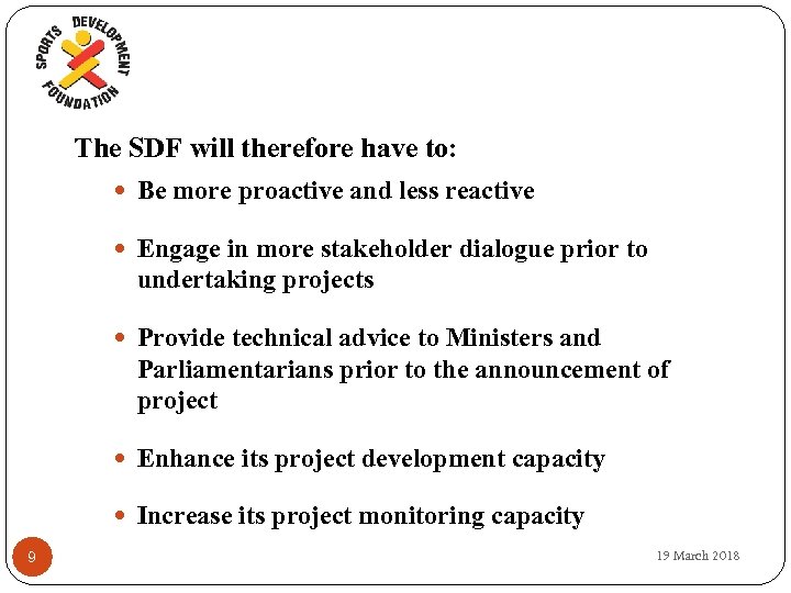 The SDF will therefore have to: Be more proactive and less reactive Engage in