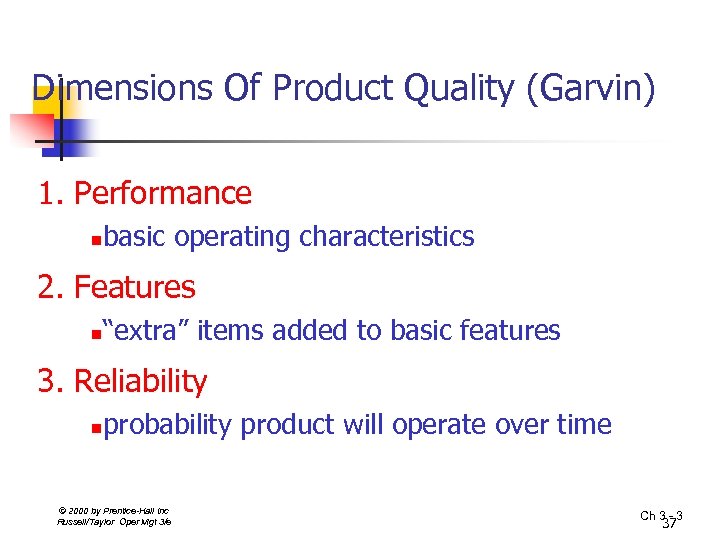 Dimensions Of Product Quality (Garvin) 1. Performance n basic operating characteristics 2. Features n