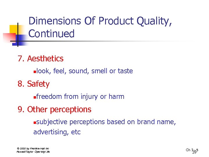 Dimensions Of Product Quality, Continued 7. Aesthetics n look, feel, sound, smell or taste