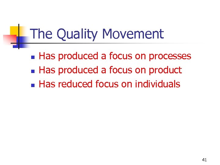 The Quality Movement n n n Has produced a focus on processes Has produced