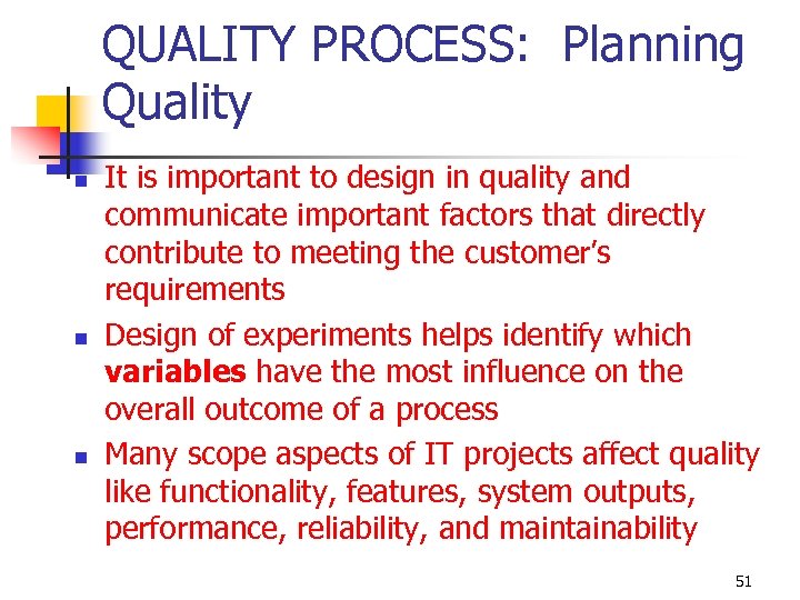 QUALITY PROCESS: Planning Quality n n n It is important to design in quality