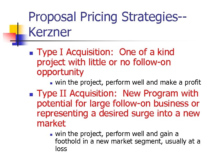 Proposal Pricing Strategies-Kerzner n Type I Acquisition: One of a kind project with little