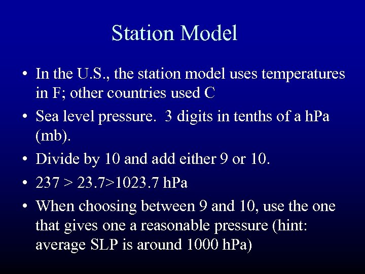 Station Model • In the U. S. , the station model uses temperatures in