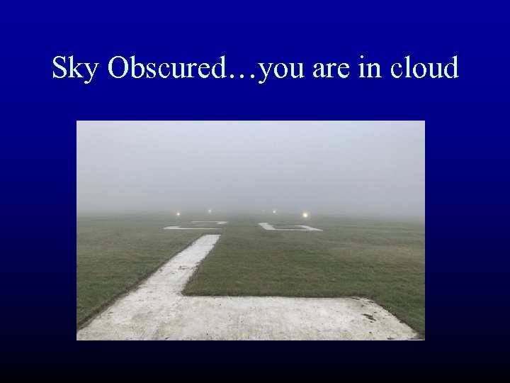 Sky Obscured…you are in cloud 