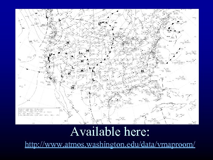 Available here: http: //www. atmos. washington. edu/data/vmaproom/ 