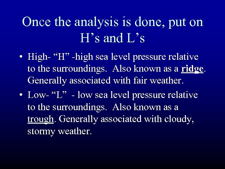 Once the analysis is done, put on H’s and L’s • High- “H” -high