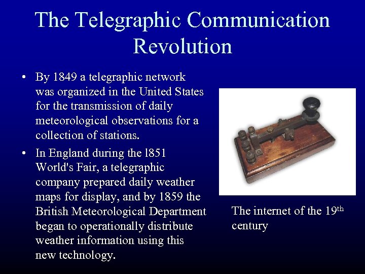 The Telegraphic Communication Revolution • By 1849 a telegraphic network was organized in the