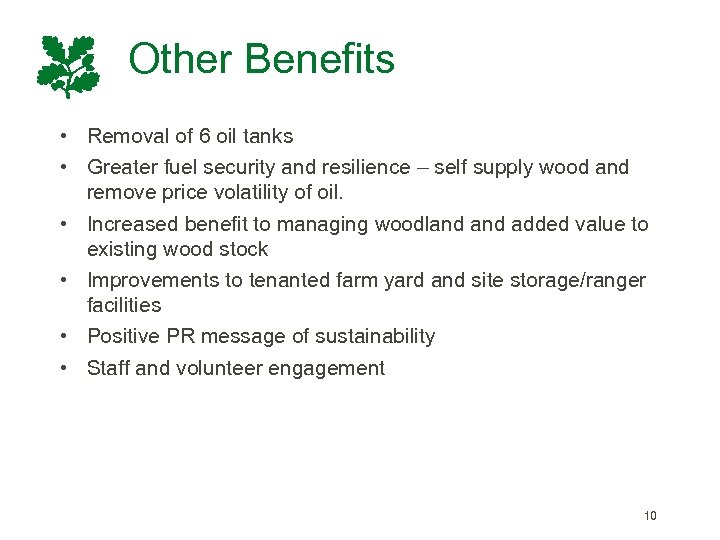 Other Benefits • Removal of 6 oil tanks • Greater fuel security and resilience