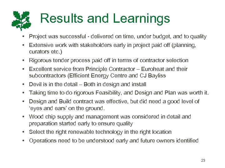 Results and Learnings • Project was successful - delivered on time, under budget, and