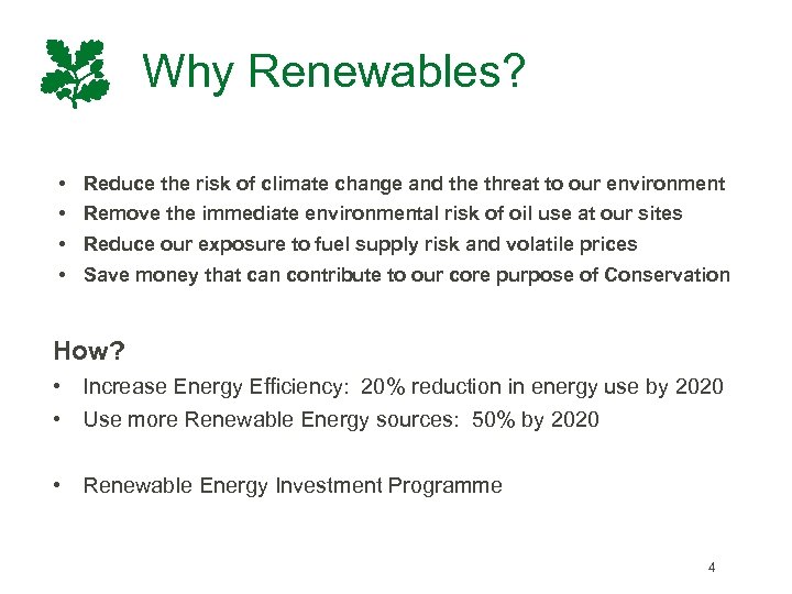 Why Renewables? • • Reduce the risk of climate change and the threat to