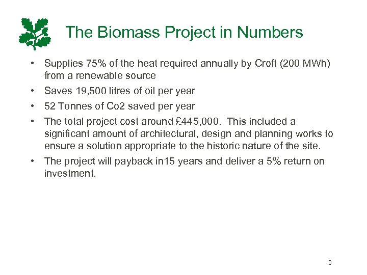 The Biomass Project in Numbers • Supplies 75% of the heat required annually by