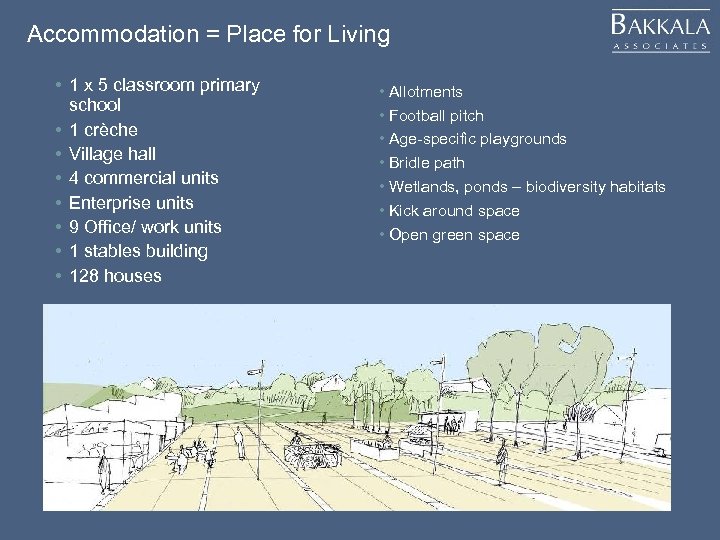 Accommodation = Place for Living • 1 x 5 classroom primary school • 1