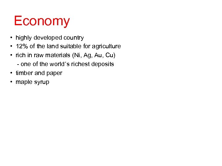 Economy • highly developed country • 12% of the land suitable for agriculture •