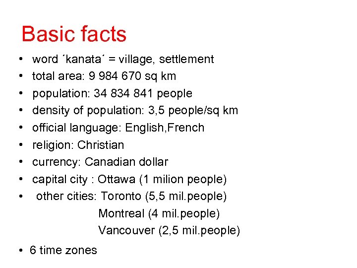 Basic facts • word ´kanata´ = village, settlement • total area: 9 984 670