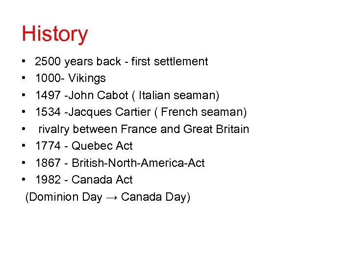 History • 2500 years back - first settlement • 1000 - Vikings • 1497