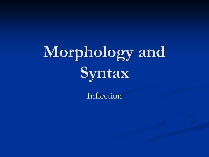 Morphology and Syntax Inflection 