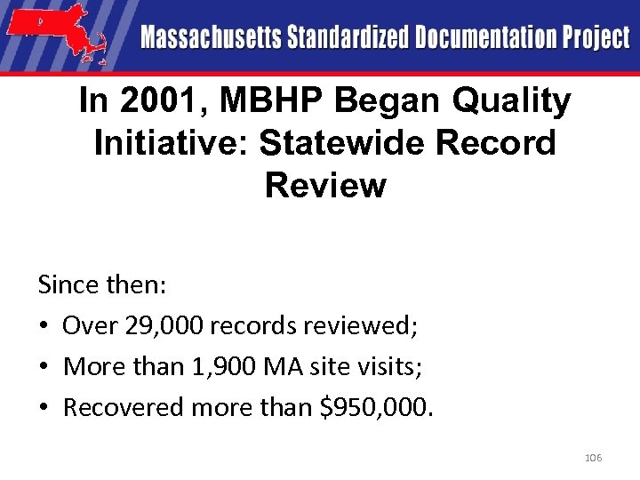 In 2001, MBHP Began Quality Initiative: Statewide Record Review Since then: • Over 29,