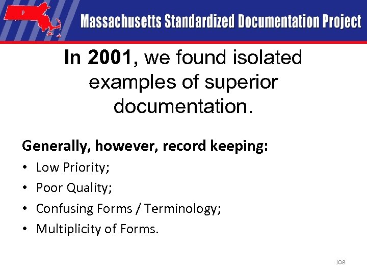 In 2001, we found isolated examples of superior documentation. Generally, however, record keeping: •