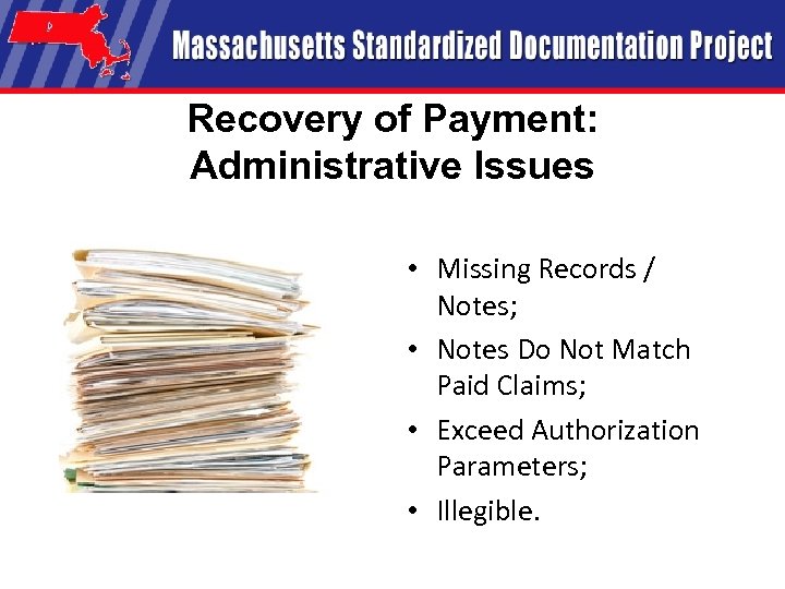 Recovery of Payment: Administrative Issues • Missing Records / Notes; • Notes Do Not