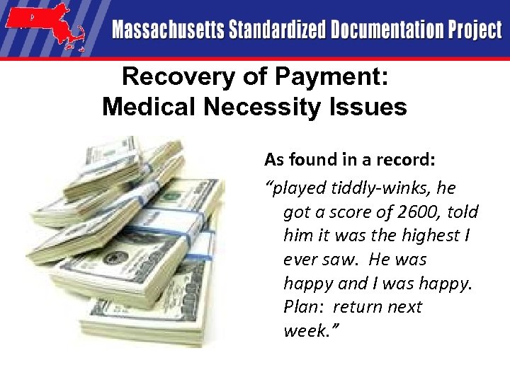Recovery of Payment: Medical Necessity Issues As found in a record: “played tiddly-winks, he