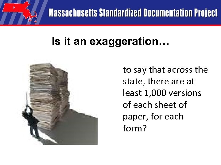 Is it an exaggeration… to say that across the state, there at least 1,