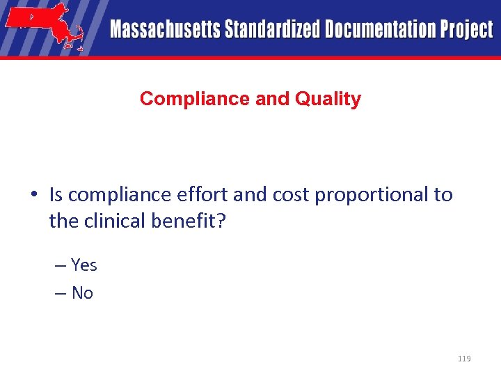 Compliance and Quality • Is compliance effort and cost proportional to the clinical benefit?