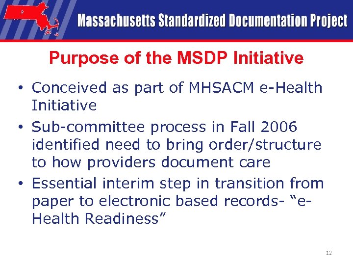 Purpose of the MSDP Initiative • Conceived as part of MHSACM e-Health Initiative •