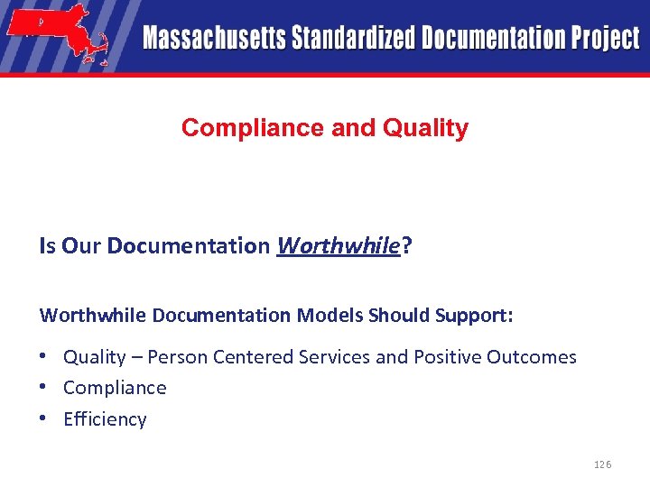 Compliance and Quality Is Our Documentation Worthwhile? Worthwhile Documentation Models Should Support: • Quality