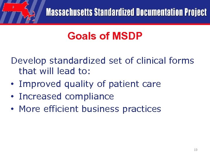 Goals of MSDP Develop standardized set of clinical forms that will lead to: •