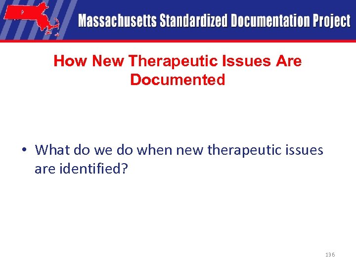 How New Therapeutic Issues Are Documented • What do we do when new therapeutic