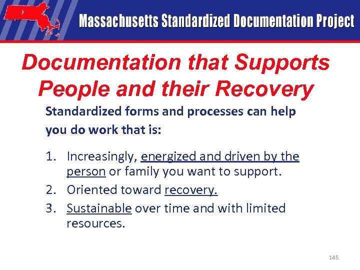Documentation that Supports People and their Recovery Standardized forms and processes can help you