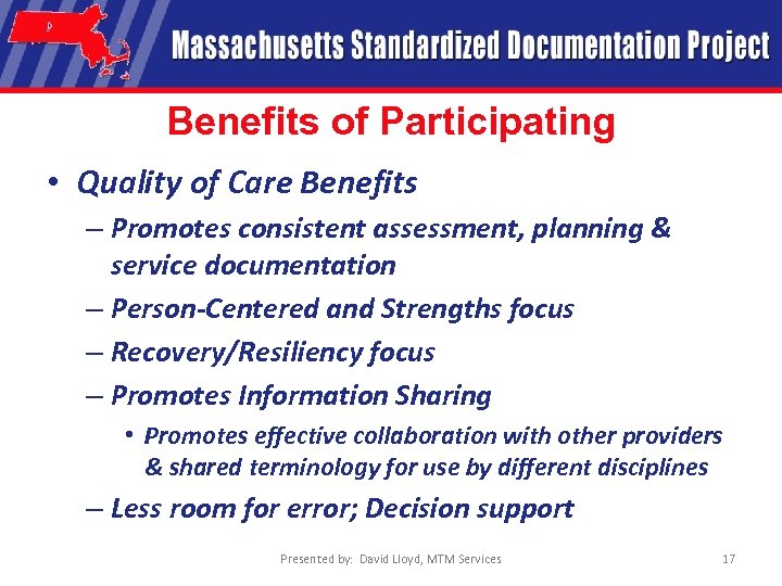 Benefits of Participating • Quality of Care Benefits – Promotes consistent assessment, planning &