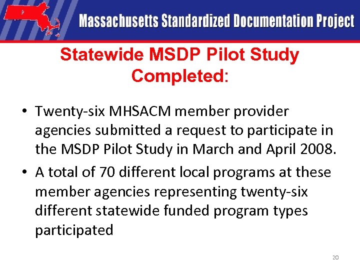 Statewide MSDP Pilot Study Completed: • Twenty-six MHSACM member provider agencies submitted a request